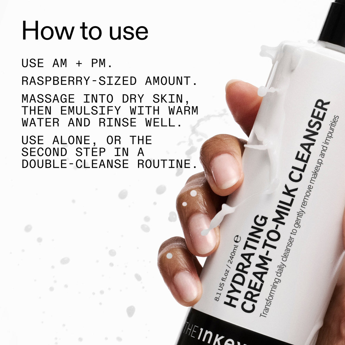 milk-cleanser-240ml-t1 Hydrating_Cream-to-Milk_Cleanser_-_180ml_How_to_Use_2000x2000_7a50f13c-72d5-4d49-b9fd-710362176255.jpg